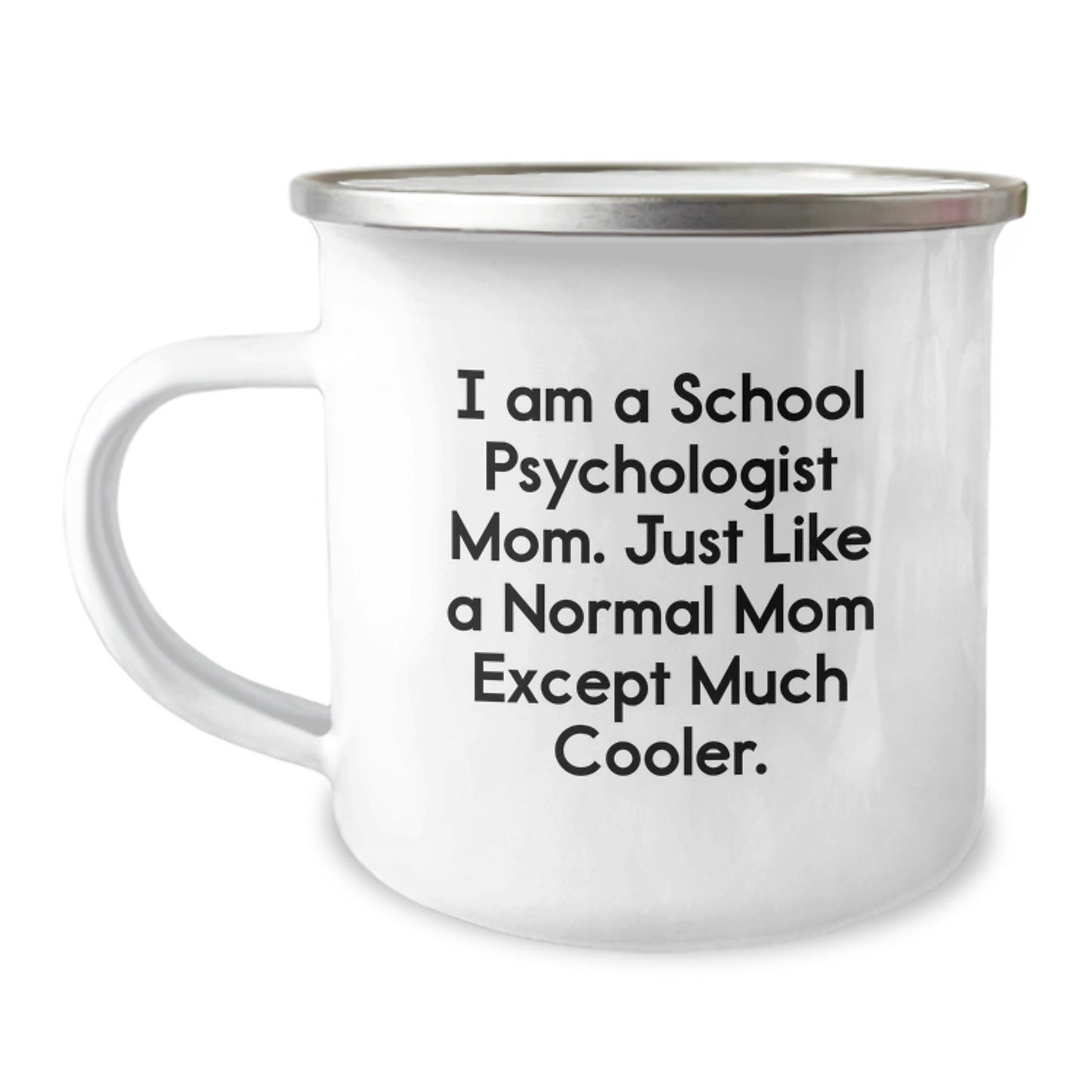 Funny School Psychologist Mom Gifts - Unique Camping Mugs for Women Friends on Christmas - 'I Am A School Psychologist Mom. Just Like A Normal Mom Except Much Cooler.' - The Buy Boom