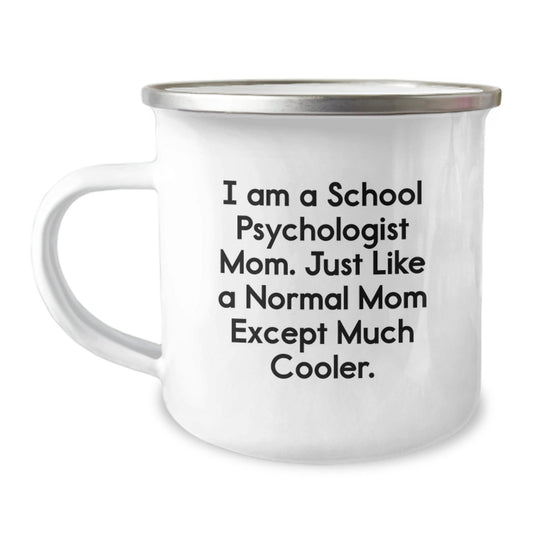 Funny School Psychologist Mom Gifts - Unique Camping Mugs for Women Friends on Christmas - 'I Am A School Psychologist Mom. Just Like A Normal Mom Except Much Cooler.' - The Buy Boom