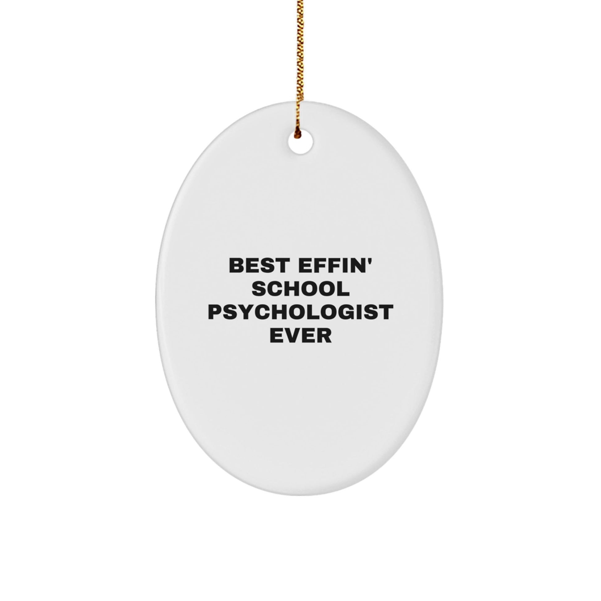 Funny School Psychologist Oval Ornament - Best Effin' Ever - Christmas Unique Gifts from Friends to School Psychologists - The Buy Boom