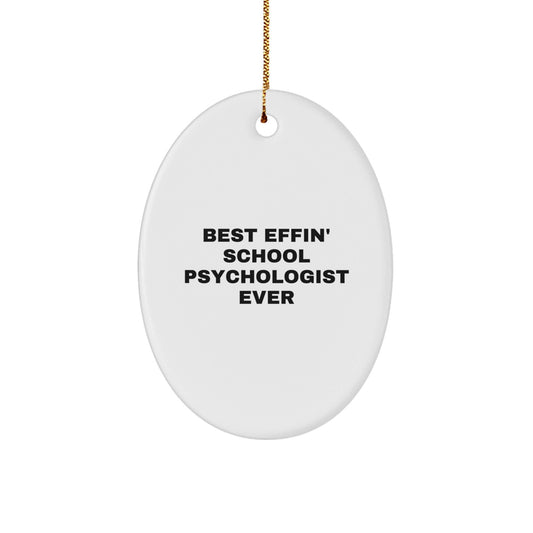 Funny School Psychologist Oval Ornament - Best Effin' Ever - Christmas Unique Gifts from Friends to School Psychologists - The Buy Boom