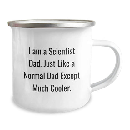 Funny Scientist Dad Gifts - I Am A Scientist Dad. Just Like A Normal Dad Except Much Cooler. - 12 oz Stainless Steel Camping Mug for Birthday - The Buy Boom