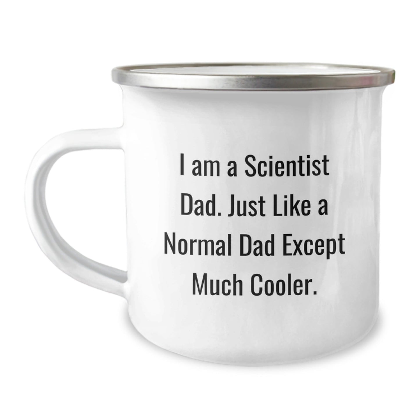 Funny Scientist Dad Gifts - I Am A Scientist Dad. Just Like A Normal Dad Except Much Cooler. - 12 oz Stainless Steel Camping Mug for Birthday - The Buy Boom