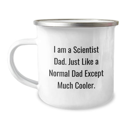 Funny Scientist Dad Gifts - I Am A Scientist Dad. Just Like A Normal Dad Except Much Cooler. - 12 oz Stainless Steel Camping Mug for Birthday - The Buy Boom