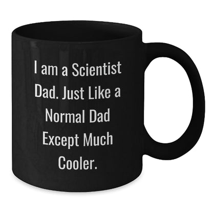 Funny Scientist Gifts for Birthday - 'I Am A Scientist Dad' Black Coffee Mug, Microwave Safe, Gifts from Dad for Scientist Friends - The Buy Boom