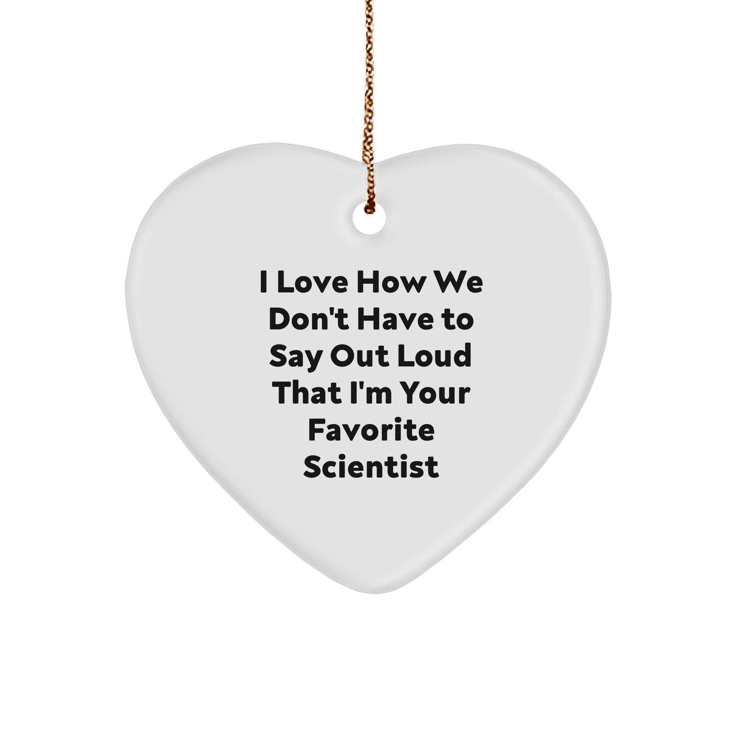 Funny Scientist Gifts for Christmas - 'I Love How We Don't' Heart Ornament, Gifts from Friends to Coworkers, Family, and More - The Buy Boom