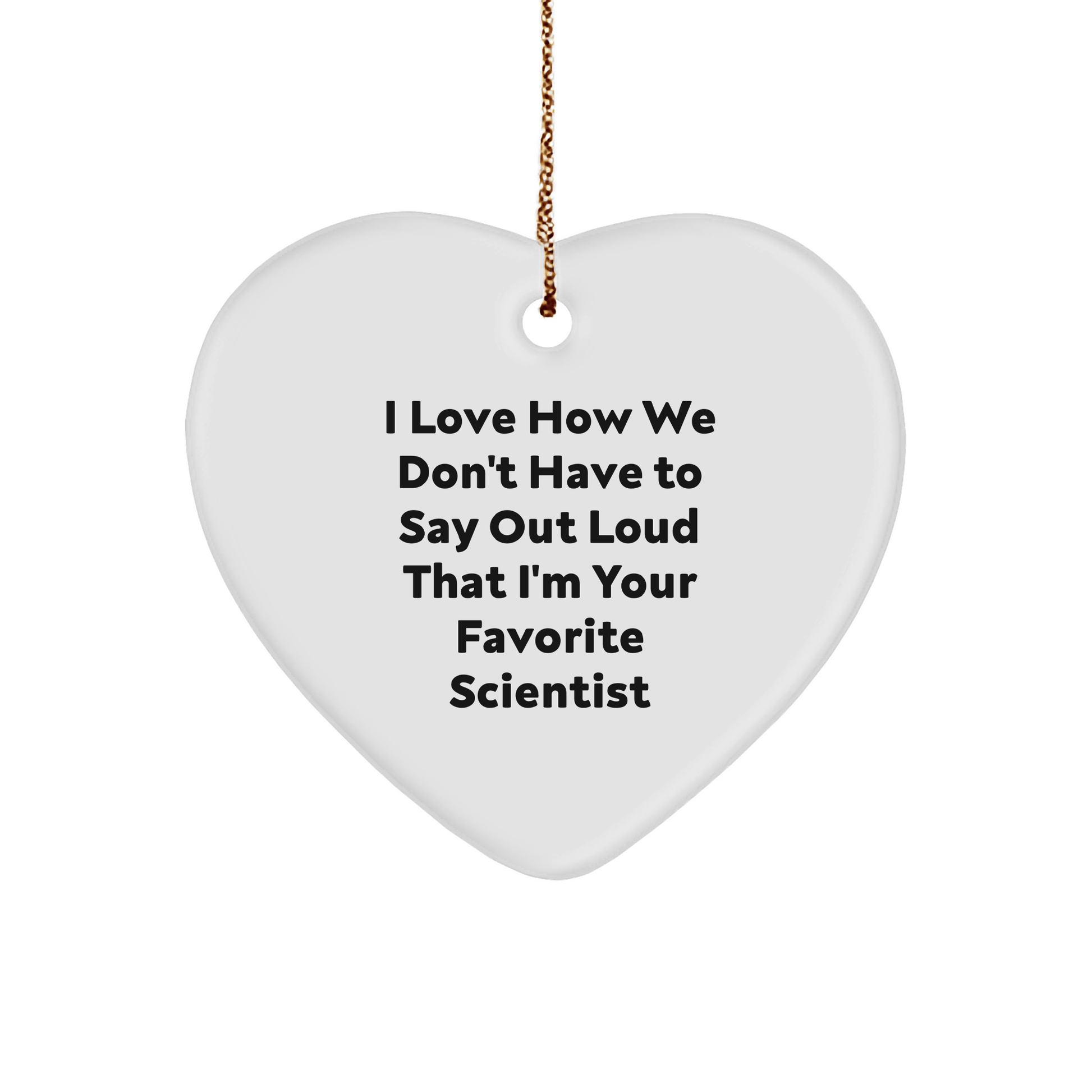 Funny Scientist Gifts for Christmas - 'I Love How We Don't' Heart Ornament, Gifts from Friends to Coworkers, Family, and More - The Buy Boom