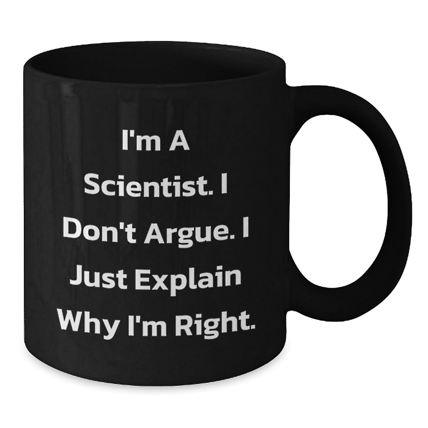 Funny Scientist Gifts for Men from Friends and Family Black Coffee Mug, I'm A Scientist I Don't Argue I Just Explain Why I'm Right Quote Christmas Unique Gifts - The Buy Boom