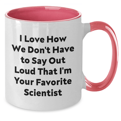 Funny Scientist Gifts for Men, Two Tone Coffee Mug, 'I Love How We Don't Have To Say Out Loud That I'm Your Favorite Scientist', Gifts from Family for Father's Day - The Buy Boom