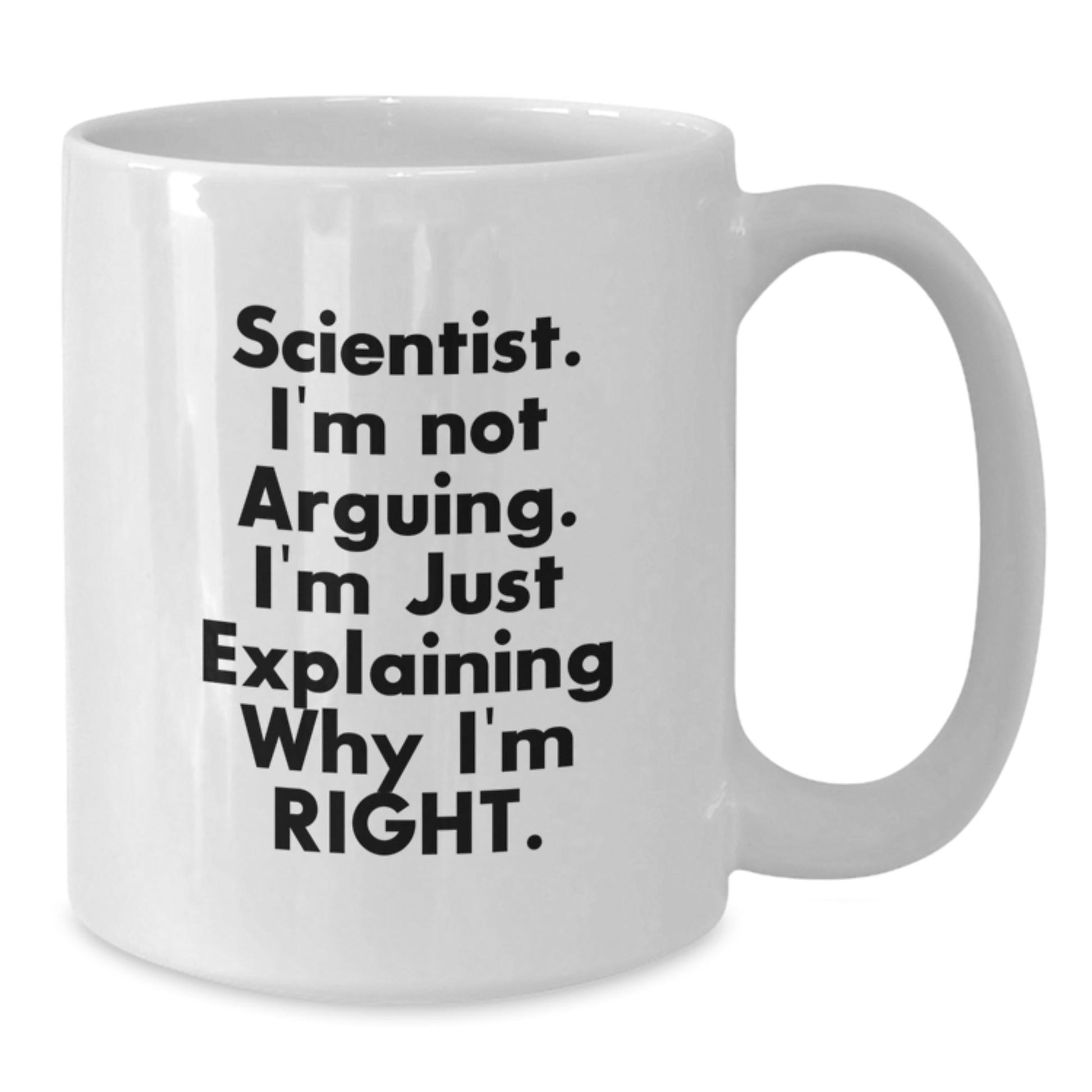 Funny Scientist Gifts from Friends for Men White Coffee Mugs - I'm Not Arguing, I'm Just Explaining Why I'm Right Christmas Unique Gifts for Scientist Lovers - The Buy Boom