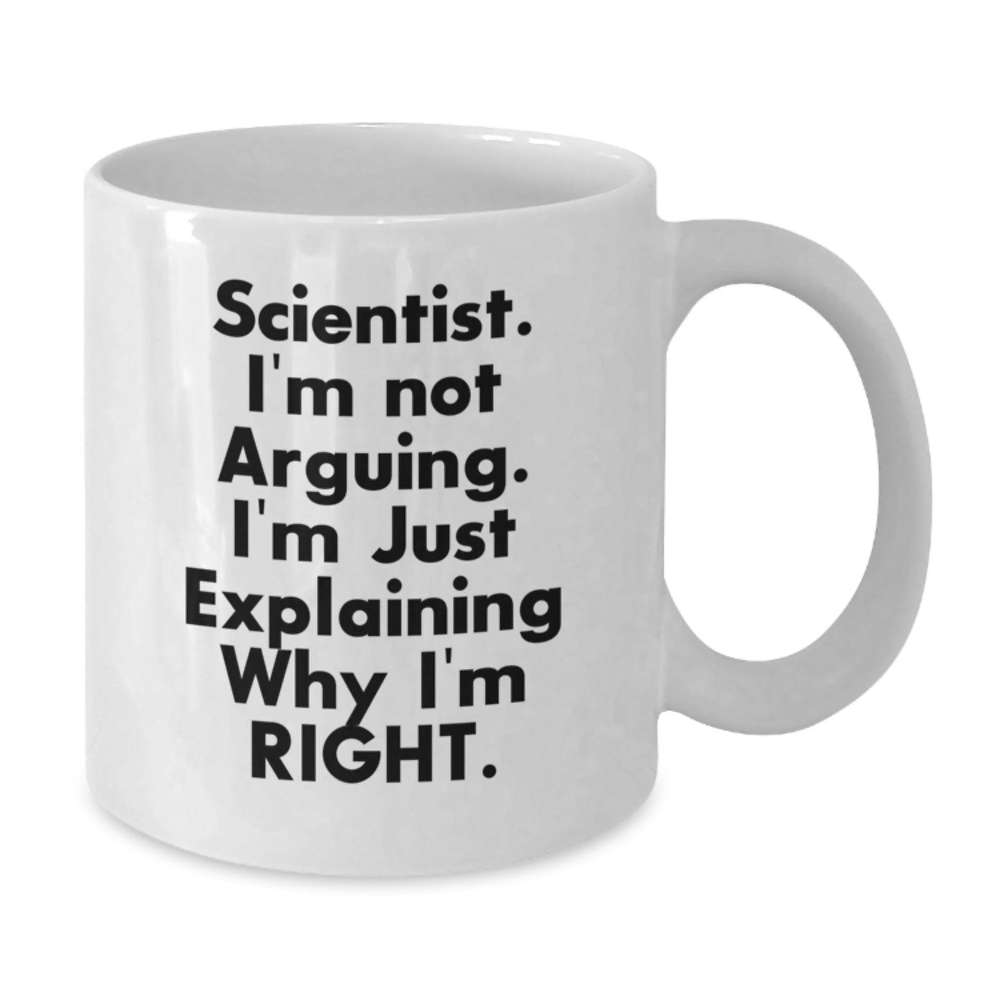 Funny Scientist Gifts from Friends for Men White Coffee Mugs - I'm Not Arguing, I'm Just Explaining Why I'm Right Christmas Unique Gifts for Scientist Lovers - The Buy Boom