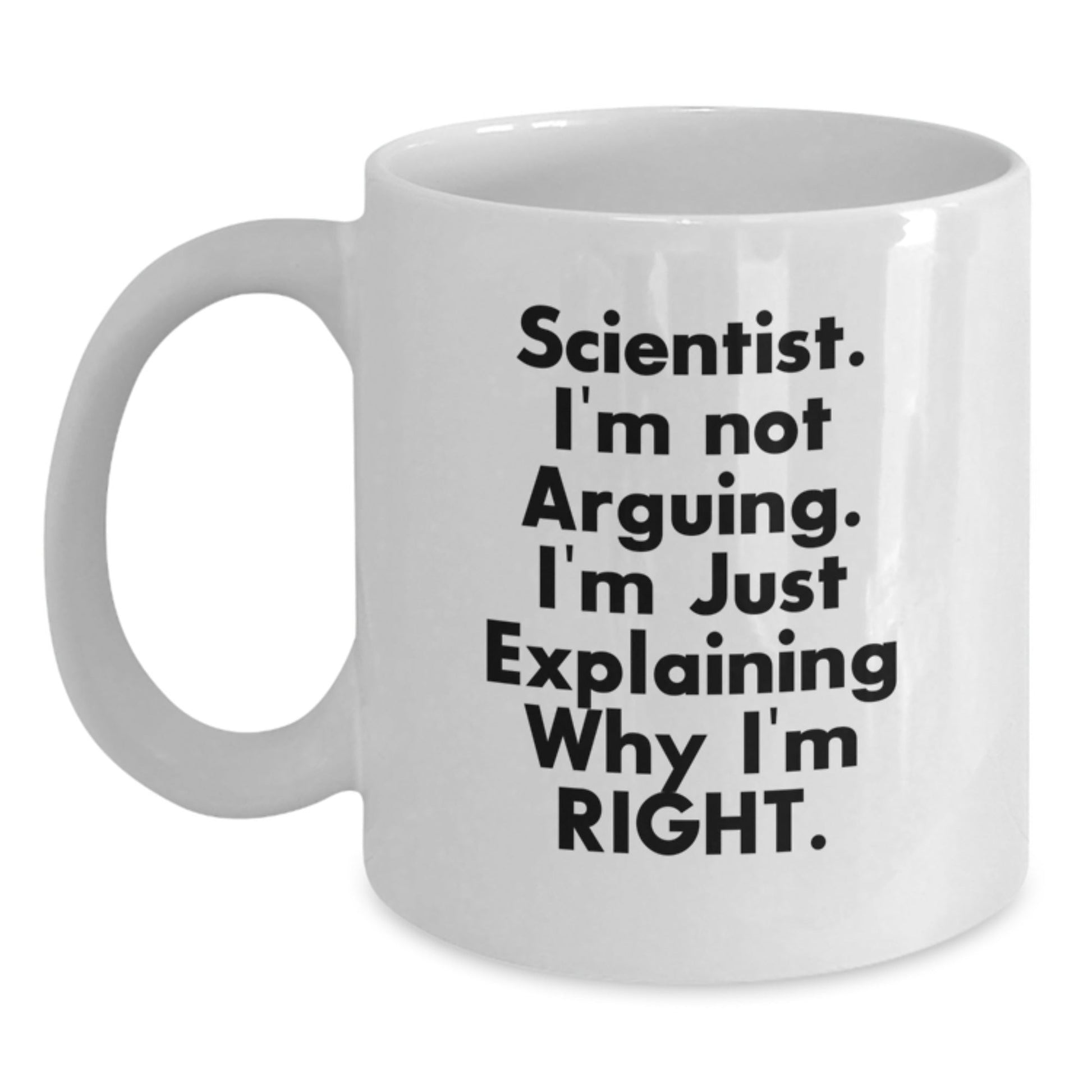 Funny Scientist Gifts from Friends for Men White Coffee Mugs - I'm Not Arguing, I'm Just Explaining Why I'm Right Christmas Unique Gifts for Scientist Lovers - The Buy Boom