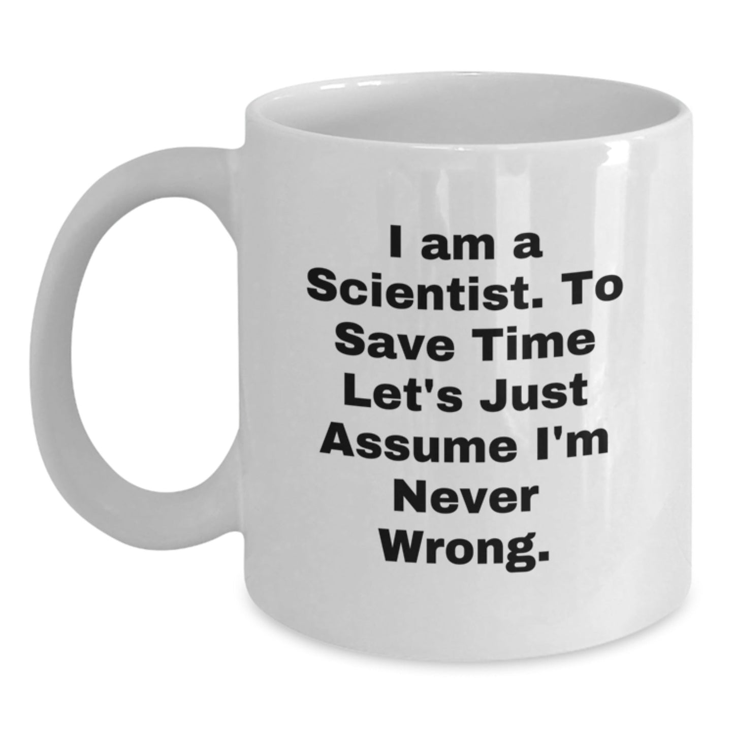 Funny Scientist Gifts from Friends - White Coffee Mug - Perfect for Scientist Men, Women, and Coworkers' Christmas Unique Gifts - I Am A Scientist Mug - The Buy Boom