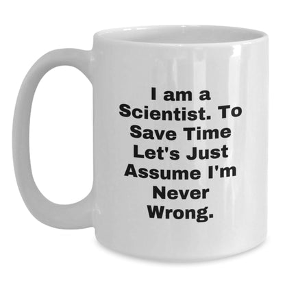 Funny Scientist Gifts from Friends - White Coffee Mug - Perfect for Scientist Men, Women, and Coworkers' Christmas Unique Gifts - I Am A Scientist Mug - The Buy Boom