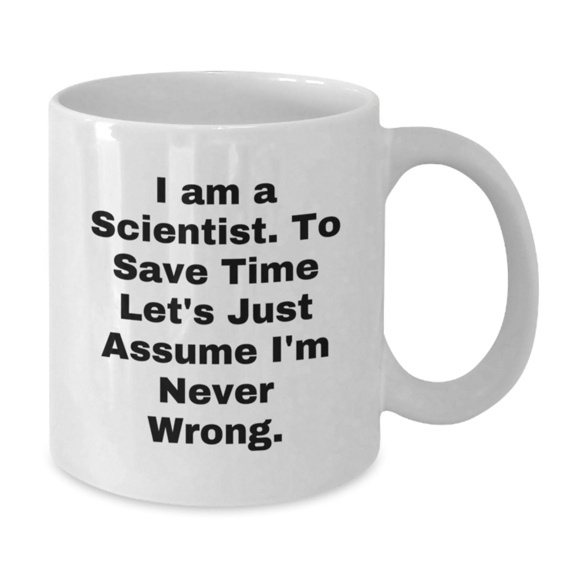 Funny Scientist Gifts from Friends - White Coffee Mug - Perfect for Scientist Men, Women, and Coworkers' Christmas Unique Gifts - I Am A Scientist Mug - The Buy Boom