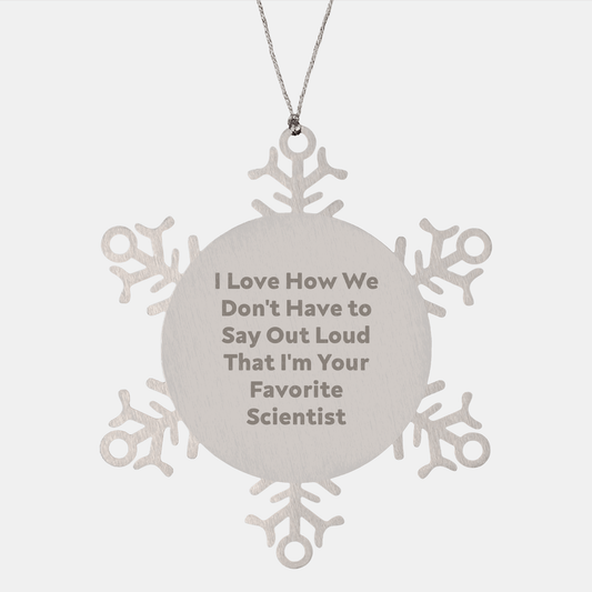 Funny Scientist Gifts, Snowflake Ornament, 'I Love How We Don't Have To Say Out Loud' Quote, Gifts from Family to Favorite Male Scientist, Perfect Unique Christmas Unique Gift - The Buy Boom