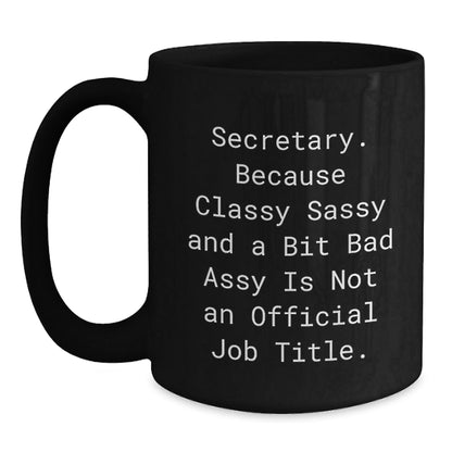 Funny Secretary Gifts for Coworkers, Unique Black Coffee Mugs with 'Secretary. Because Classy Sassy And A Bit Fearlessy Is Not An Official Job Title.' Quote, Perfect Christmas Memorable Presents - The Buy Boom