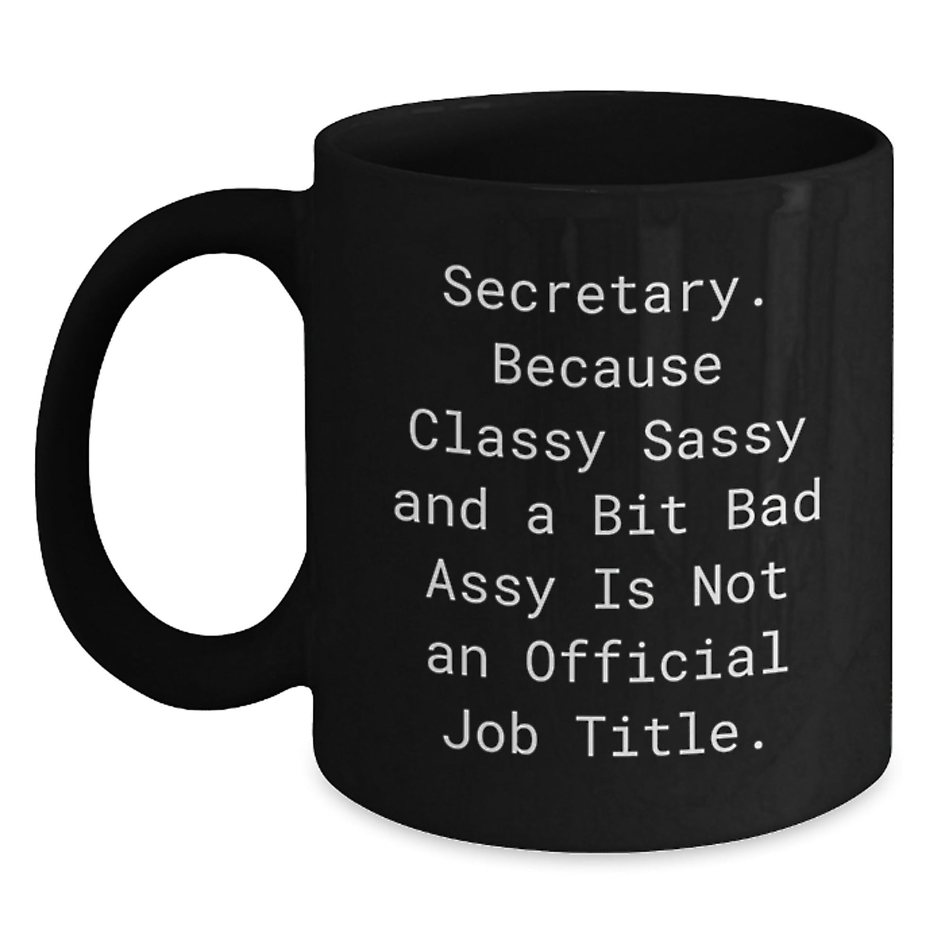Funny Secretary Gifts for Coworkers, Unique Black Coffee Mugs with 'Secretary. Because Classy Sassy And A Bit Fearlessy Is Not An Official Job Title.' Quote, Perfect Christmas Memorable Presents - The Buy Boom