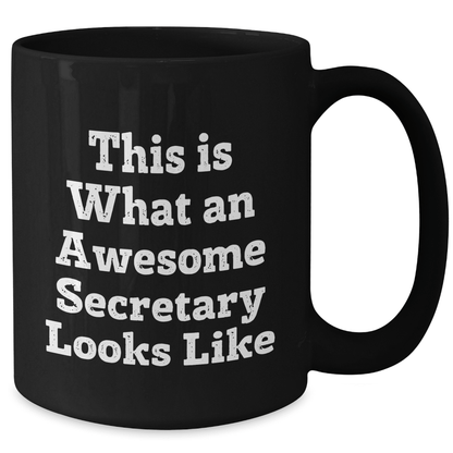 Funny Secretary Gifts for Men from Family - 'This Is What An Awesome Secretary Looks Like' Black Coffee Mug on Father's Day - The Buy Boom