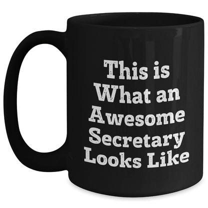 Funny Secretary Gifts for Men from Family - 'This Is What An Awesome Secretary Looks Like' Black Coffee Mug on Father's Day - The Buy Boom
