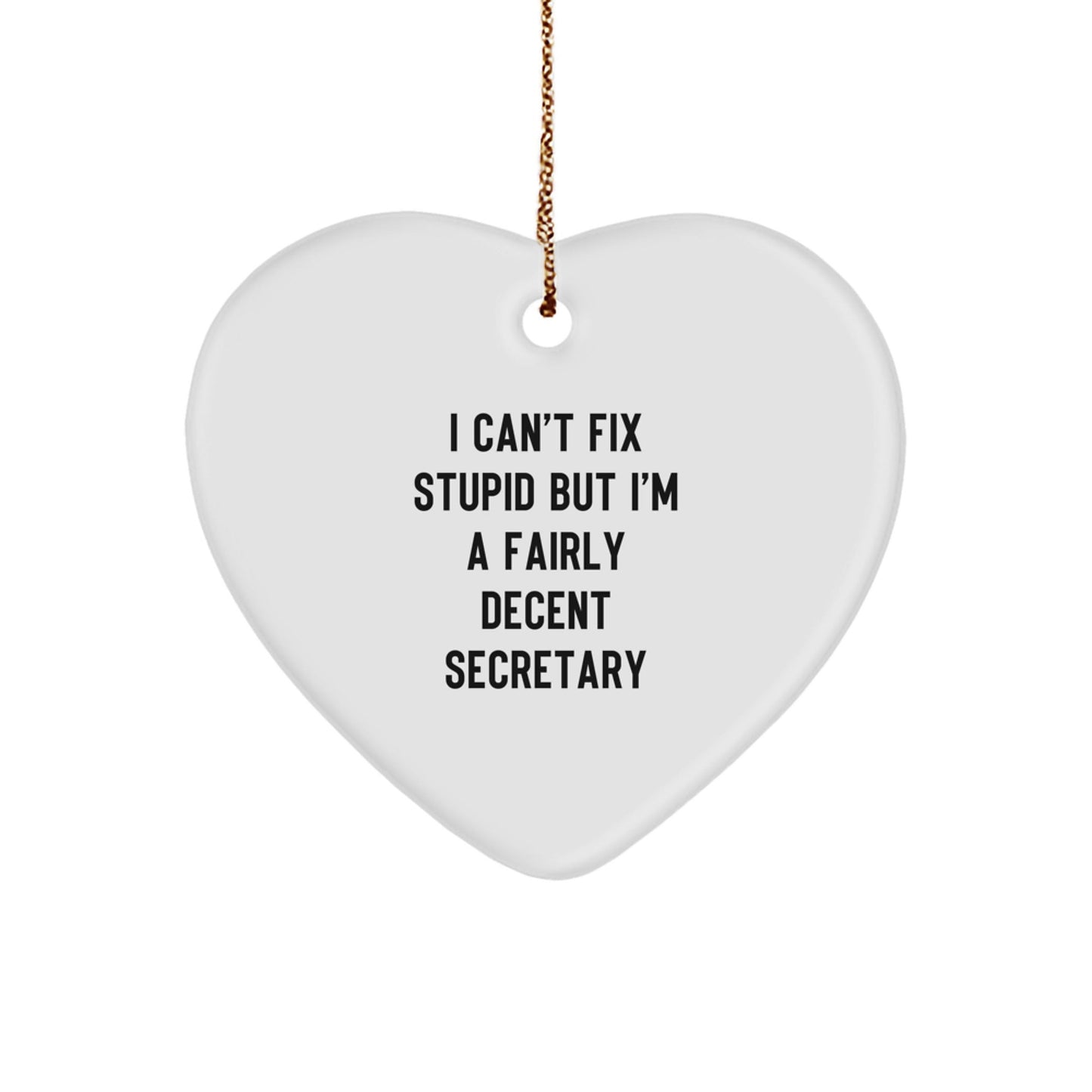 Funny Secretary Gifts, Heart Ornament Quote 'I Can't Fix Stupid But I'm A Fairly Decent' Christmas Unique Gifts from Friends, Secretary Christmas Ornament Decoration for Women - The Buy Boom