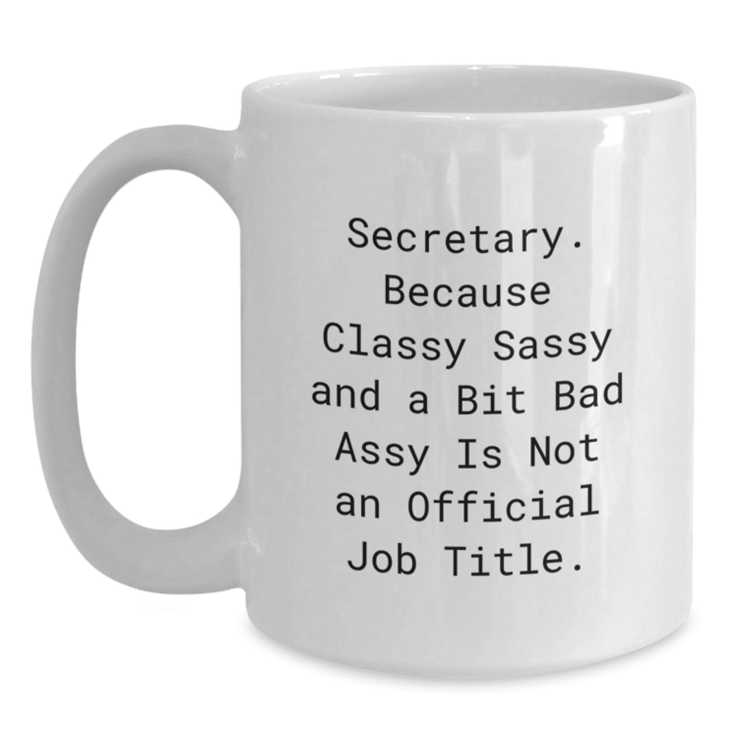Funny Secretary White Coffee Mug, Gifts for Secretary from Friends, 11oz or 15oz Capacity, White Ceramic, Perfect for Christmas Unique Gifts - The Buy Boom