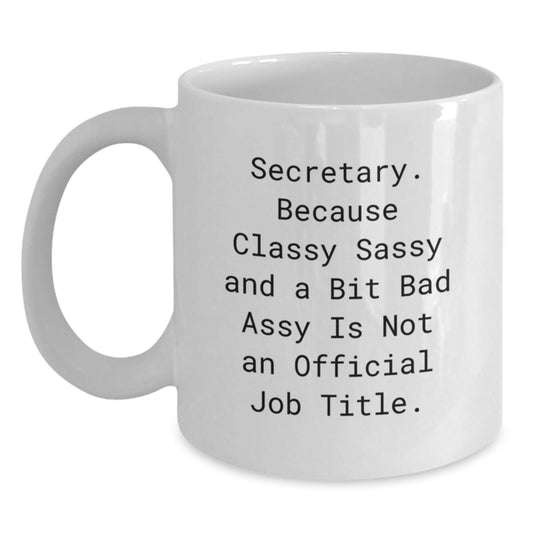 Funny Secretary White Coffee Mug, Gifts for Secretary from Friends, 11oz or 15oz Capacity, White Ceramic, Perfect for Christmas Unique Gifts - The Buy Boom