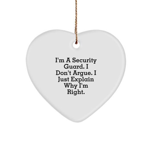 Funny Security Guard Gifts from Men, Heart Ornament Christmas Unique Gifts for Security Guards, 'I'm A Security Guard. I Don't Argue. I Just Explain Why I'm Right.' - The Buy Boom