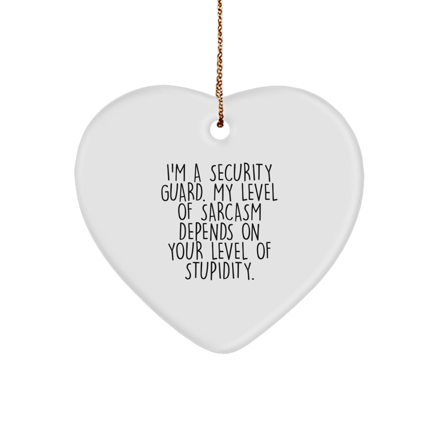 Funny Security Guard Gifts, Heart Ornament with 'I'm A Security Guard. My Level Of Sarcasm Depends On Your Level Of Stupidity.' Quote, Gifts for Security Guard, Men, Women, or Friends from Family - The Buy Boom