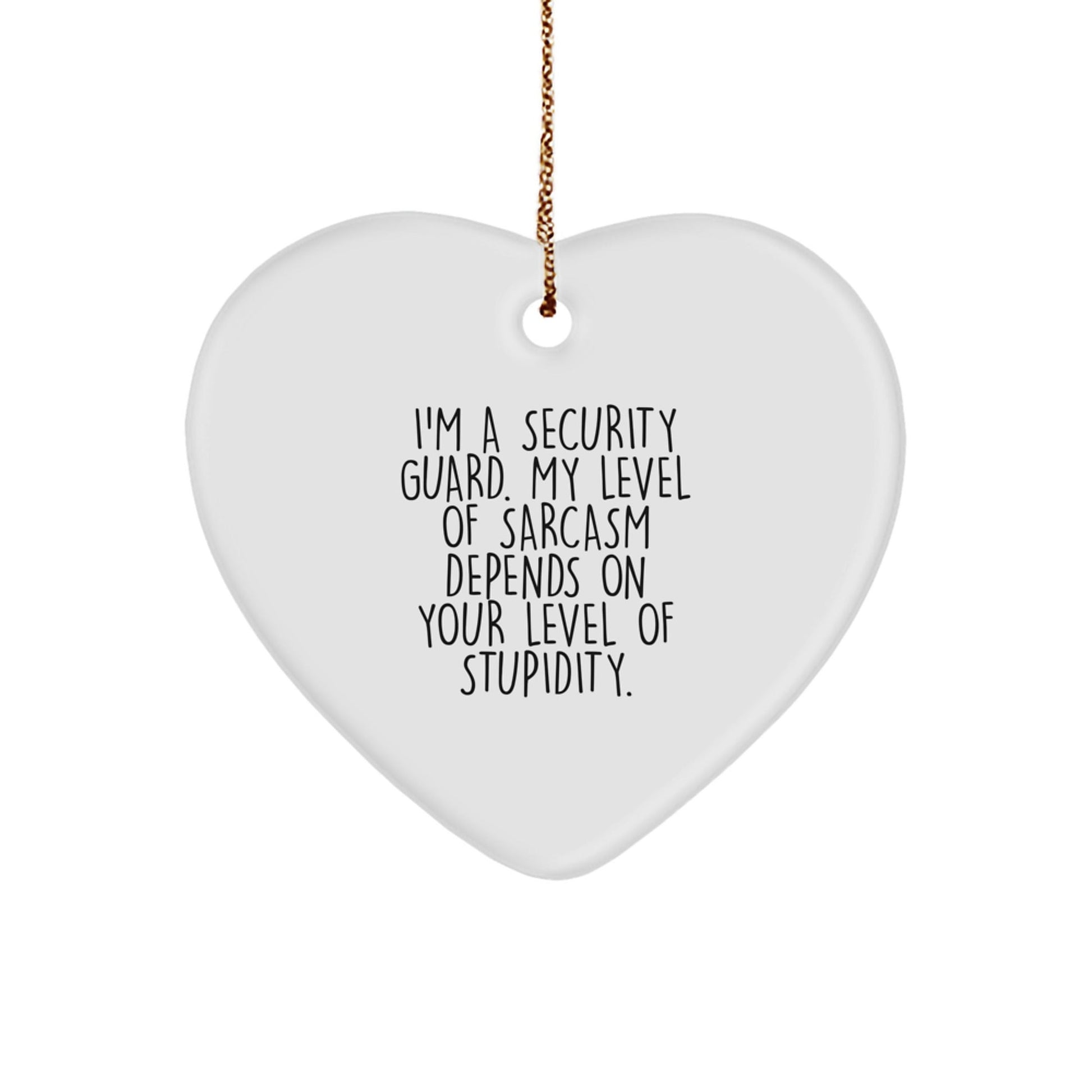 Funny Security Guard Gifts, Heart Ornament with 'I'm A Security Guard. My Level Of Sarcasm Depends On Your Level Of Stupidity.' Quote, Gifts for Security Guard, Men, Women, or Friends from Family - The Buy Boom