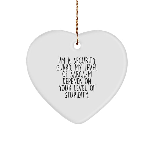 Funny Security Guard Gifts, Heart Ornament with 'I'm A Security Guard. My Level Of Sarcasm Depends On Your Level Of Stupidity.' Quote, Gifts for Security Guard, Men, Women, or Friends from Family - The Buy Boom