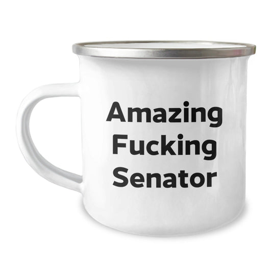 Funny Senator Birthday Unique Gifts from Friends - 'Amazing F - king Senator' Quote on Camping Mug, 12 oz Stainless Steel with Enamel Finish, Perfect for Senator Enthusiasts and Camping Lovers - The Buy Boom