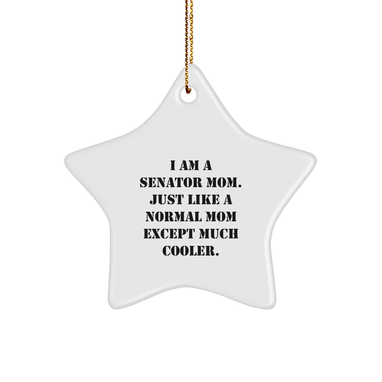 Funny Senator Mom Star Ornament Gifts from Family, Unique Christmas Unique Gifts for Senator, Star Shaped Ornament with Gold Cord - The Buy Boom