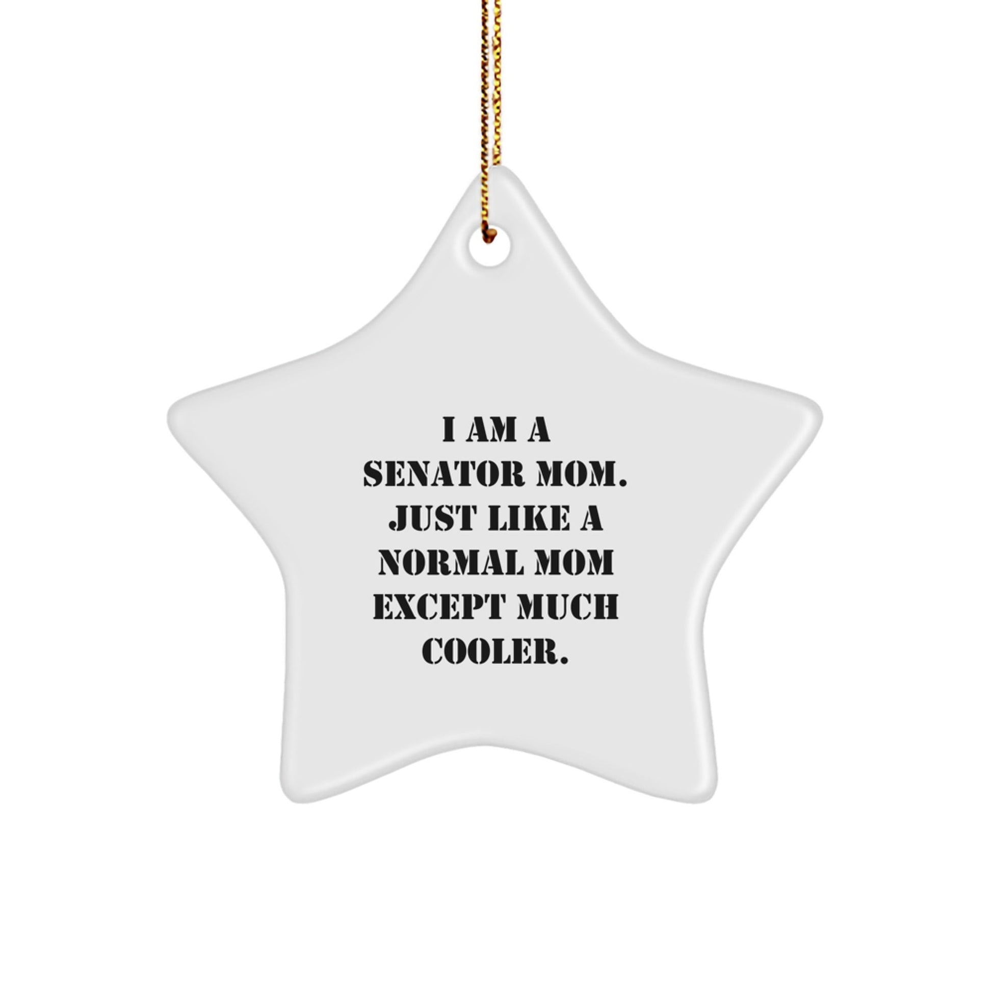 Funny Senator Mom Star Ornament Gifts from Family, Unique Christmas Unique Gifts for Senator, Star Shaped Ornament with Gold Cord - The Buy Boom