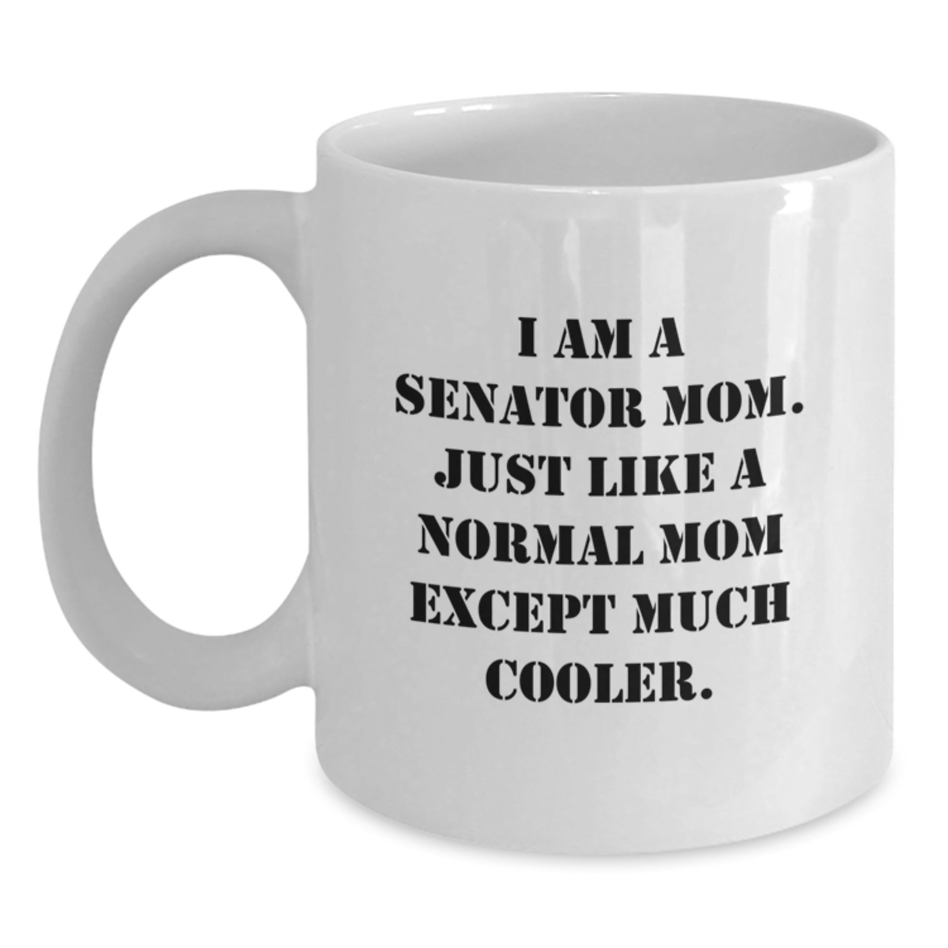 Funny Senator Mom White Coffee Mug Gifts for Senator Friends Family, Perfect Christmas Unique Gifts from Men to Senator Women, White Ceramic Mug with 'I Am A Senator Mom' Quote - The Buy Boom