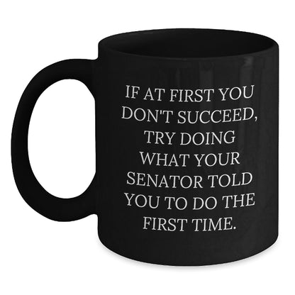 Funny Senator Quote Black Coffee Mug Gifts from Friends for Senator, Unique Graduation Gifts - The Buy Boom