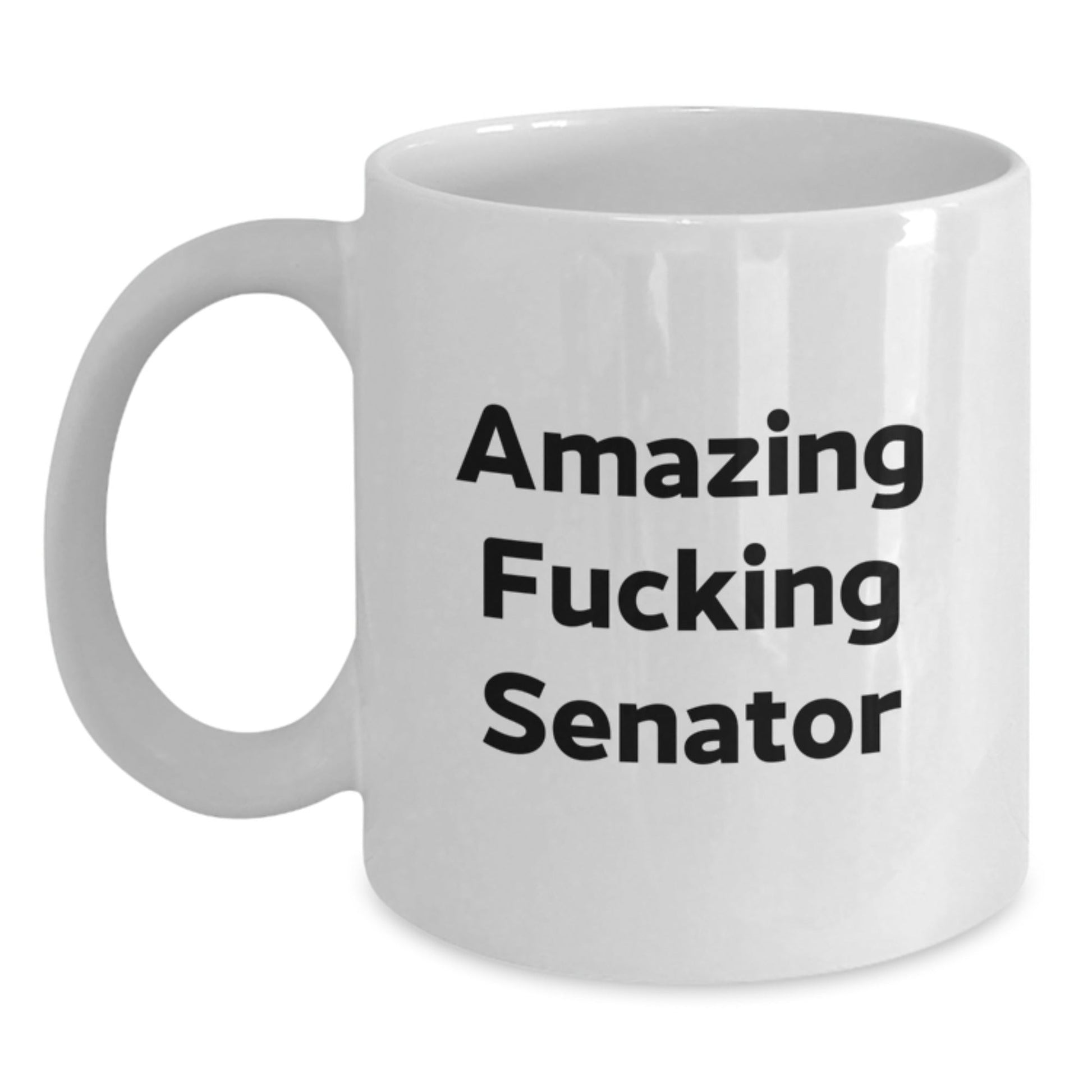 Funny Senator Quotes White Coffee Mug, Gifts from Men for Senator Birthday Unique Gifts, 11oz or 15oz Ceramic Mug, Microwave and Dishwasher Safe - The Buy Boom