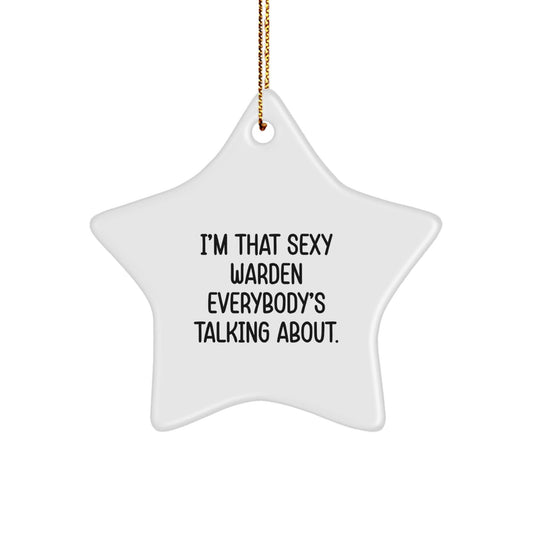 Funny Sexy Warden Gifts from Friends Christmas Unique Star Ornament, I'm That Sexy Warden Everybody's Talking About, Star Ornament for Warden Fans - The Buy Boom