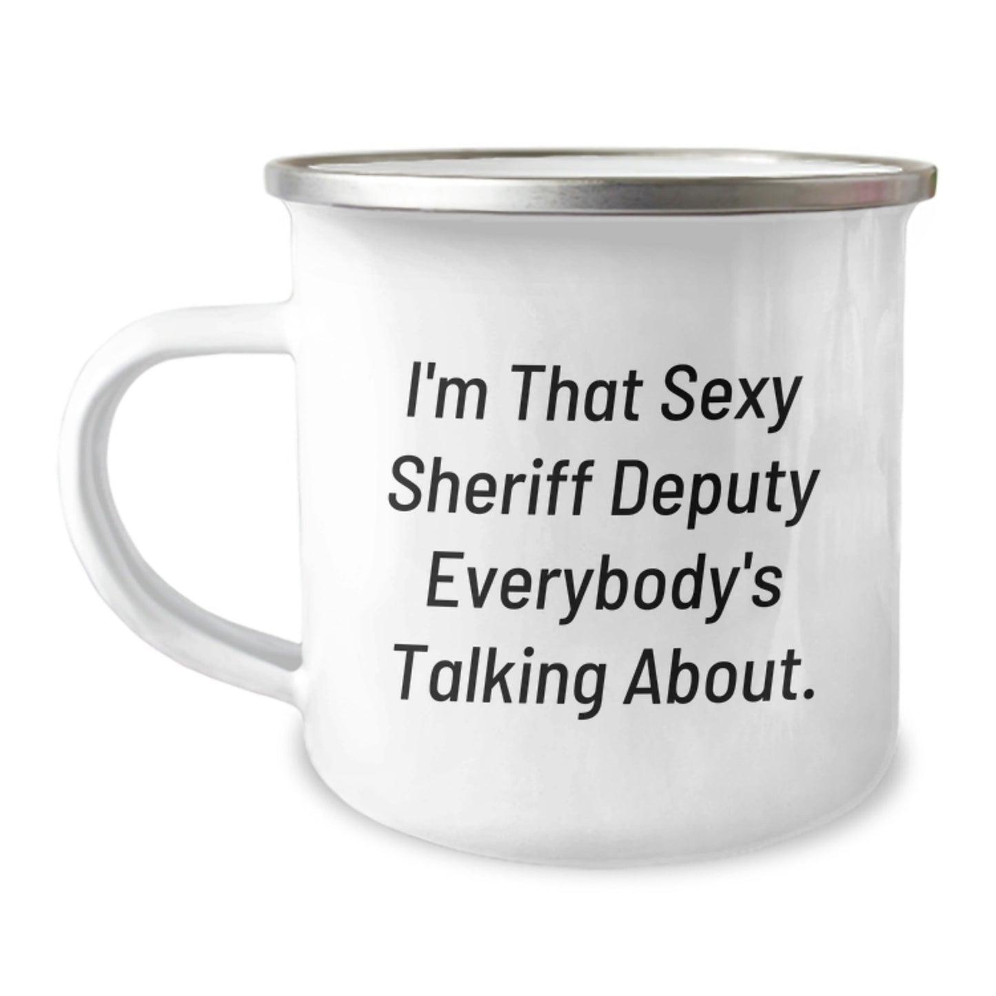 Funny Sheriff Deputy Christmas Unique Gifts, Perfect Camping Mug for Men, I'm That Sexy Sheriff Deputy Everybody's Talking About, Unique Sheriff Deputy Office Humor - The Buy Boom