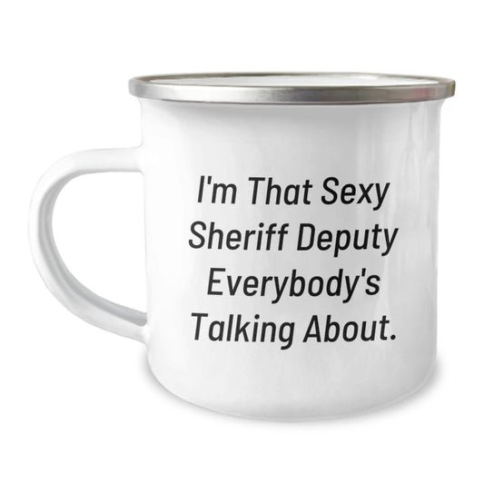 Funny Sheriff Deputy Christmas Unique Gifts, Perfect Camping Mug for Men, I'm That Sexy Sheriff Deputy Everybody's Talking About, Unique Sheriff Deputy Office Humor - The Buy Boom