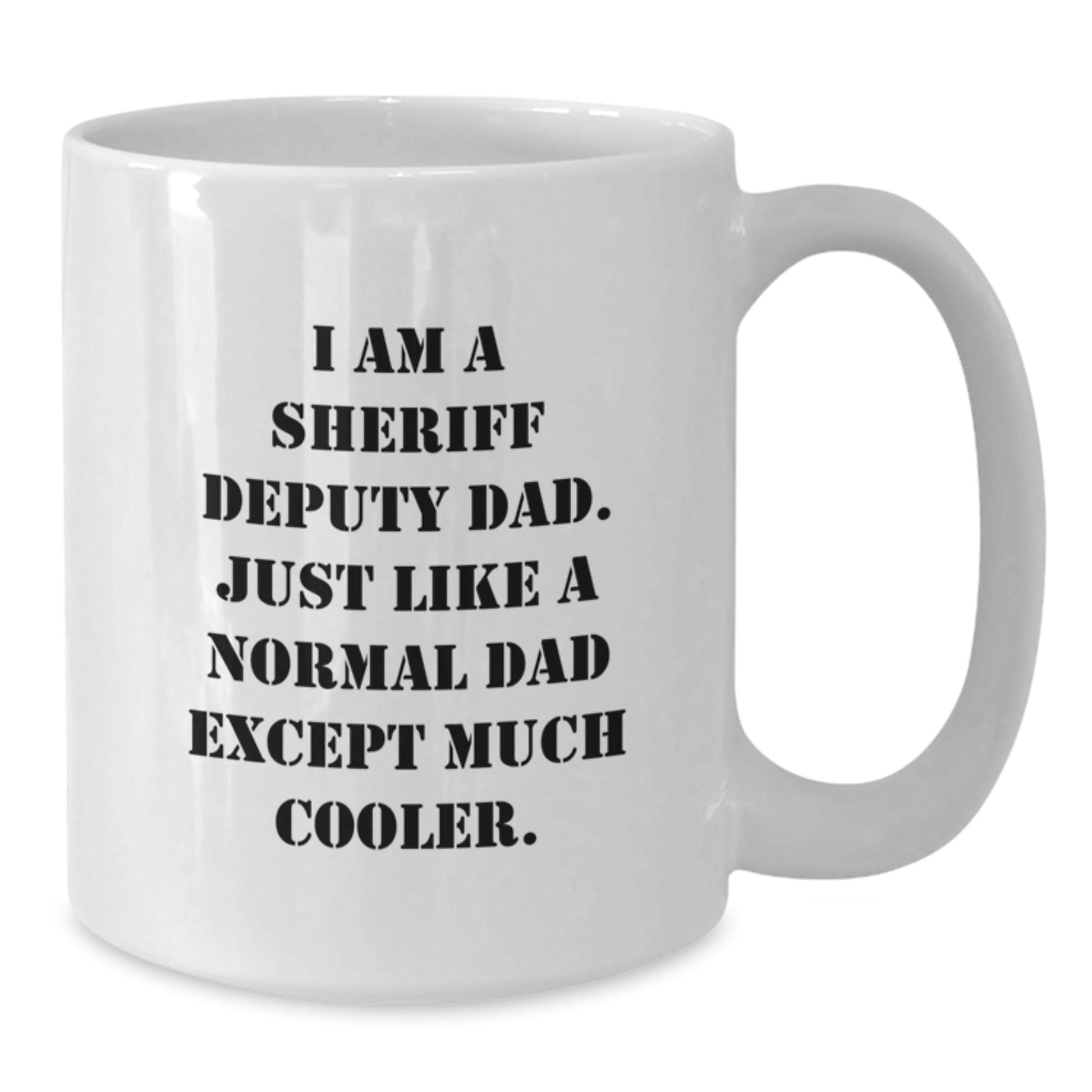 Funny Sheriff Deputy Dad Gifts for Men - I Am A Sheriff Deputy Dad. White Coffee Mug, Graduation Unique Gifts from Family - The Buy Boom