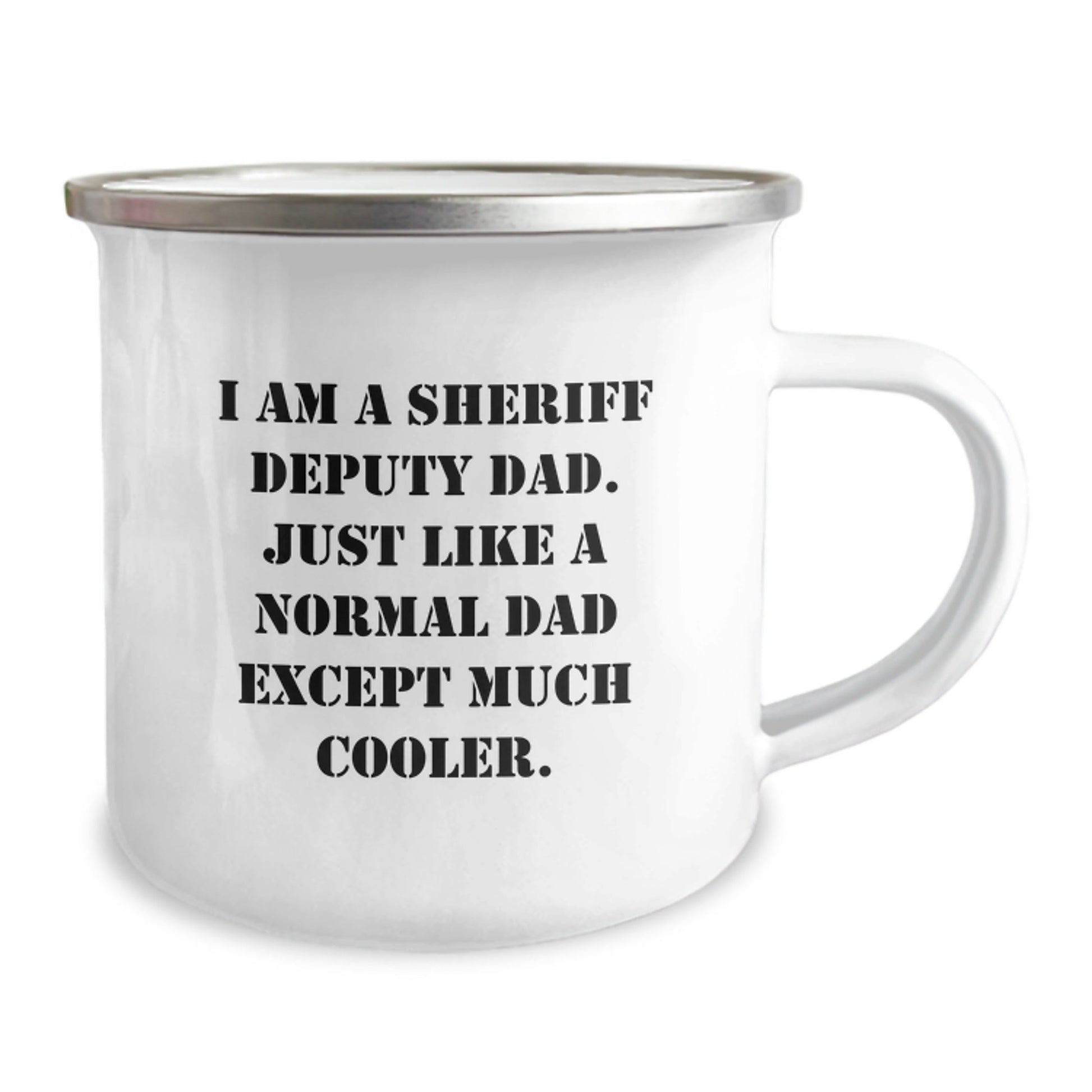 Funny Sheriff Deputy Dad Gifts, I Am A Sheriff Deputy Dad. Just Like A Normal Dad Except Much Cooler. Camping Mug for Men, Gifts from Family to Sheriff Deputy, Graduation Unique Gifts - The Buy Boom