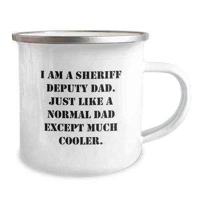 Funny Sheriff Deputy Dad Gifts, I Am A Sheriff Deputy Dad. Just Like A Normal Dad Except Much Cooler. Camping Mug for Men, Gifts from Family to Sheriff Deputy, Graduation Unique Gifts - The Buy Boom