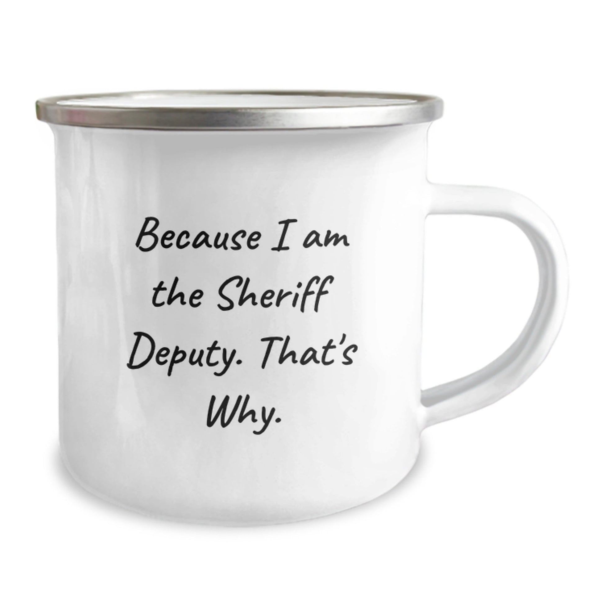 Funny Sheriff Deputy Gifts, Because I Am The Sheriff Deputy. That's Why. Christmas Unique Camping Mug, Perfect for Sheriff Deputy Lovers, Gifts from Friends to Men - The Buy Boom