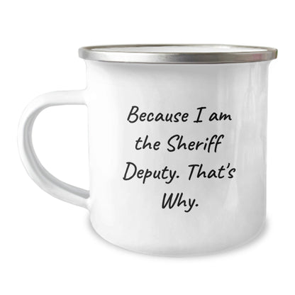 Funny Sheriff Deputy Gifts, Because I Am The Sheriff Deputy. That's Why. Christmas Unique Camping Mug, Perfect for Sheriff Deputy Lovers, Gifts from Friends to Men - The Buy Boom