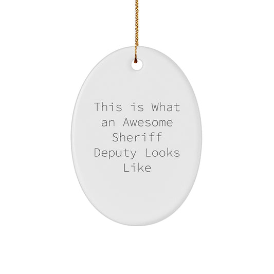 Funny Sheriff Deputy Gifts from Friends - This Is What An Awesome Sheriff Deputy Looks Like, Oval Ornament for Christmas - The Buy Boom