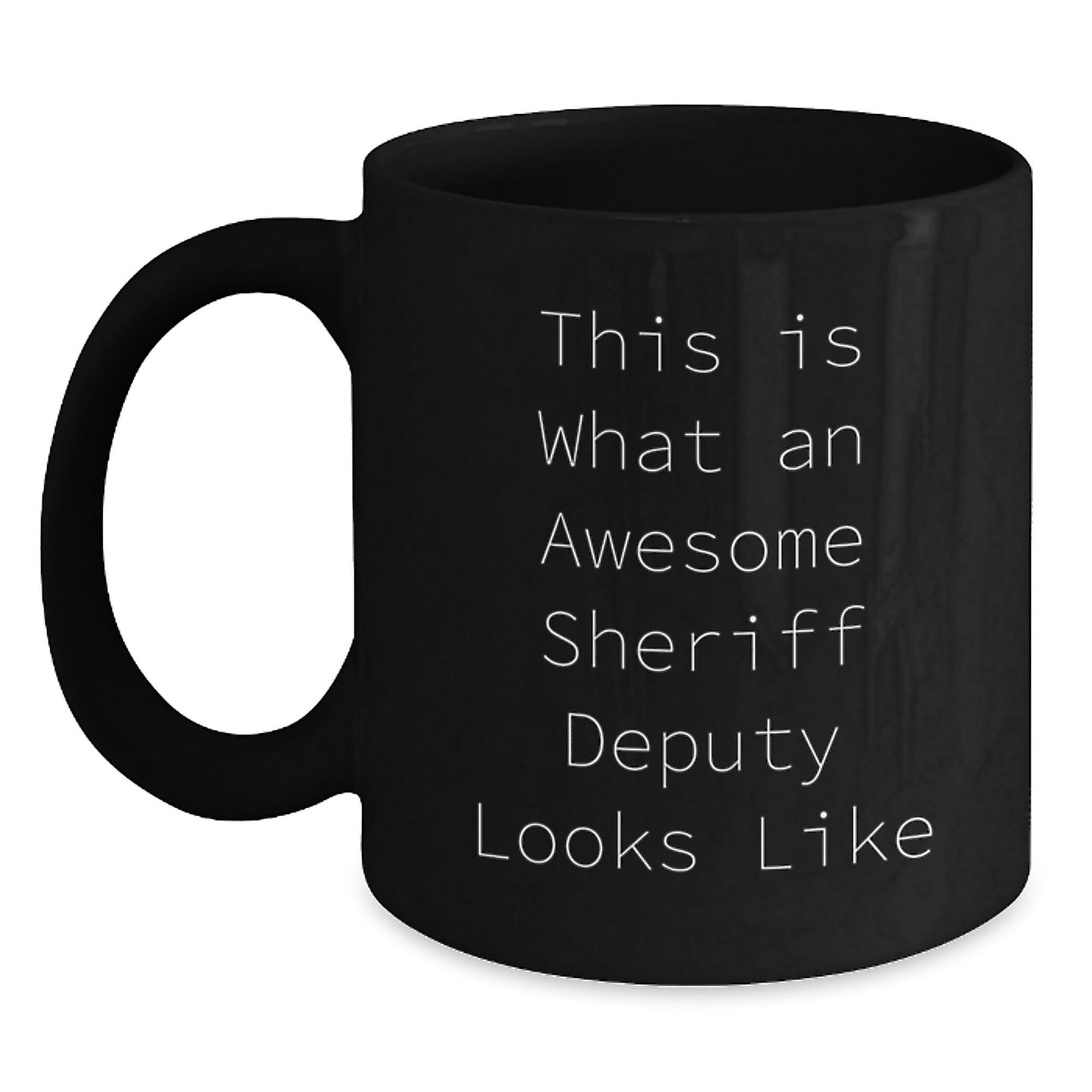 Funny Sheriff Deputy Gifts, Inspirational Quote Black Coffee Mug for Sheriff Deputy, Graduation Unique Gifts from Family, Friends, Coworkers - The Buy Boom
