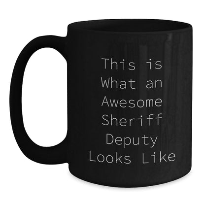 Funny Sheriff Deputy Gifts, Inspirational Quote Black Coffee Mug for Sheriff Deputy, Graduation Unique Gifts from Family, Friends, Coworkers - The Buy Boom