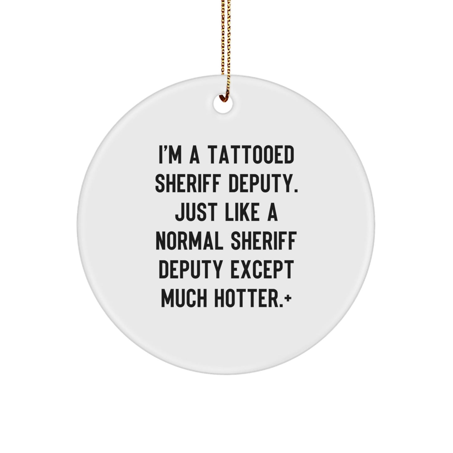 Funny Sheriff Deputy Gifts, Sheriff Deputy Christmas Unique Ornaments, 'I'm A Tattooed Sheriff Deputy' Circle Ornament for Sheriff Deputy Fans, Gifts from Friends for Sheriff Deputy - The Buy Boom