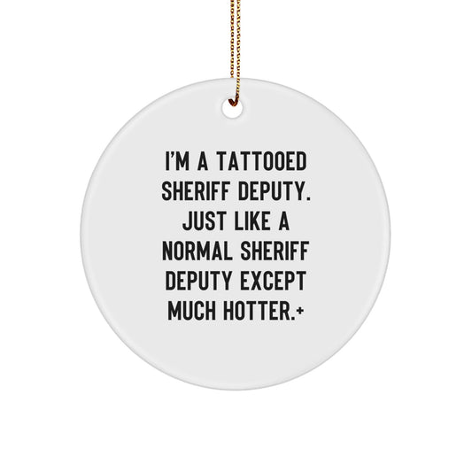 Funny Sheriff Deputy Gifts, Sheriff Deputy Christmas Unique Ornaments, 'I'm A Tattooed Sheriff Deputy' Circle Ornament for Sheriff Deputy Fans, Gifts from Friends for Sheriff Deputy - The Buy Boom