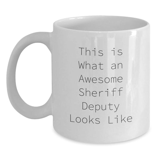 Funny Sheriff Deputy Gifts, Sheriff Deputy White Coffee Mug, This Is What An Awesome Sheriff Deputy Looks Like, Gifts from Friends, Gifts for Sheriff Deputy, Graduation Unique Gifts - The Buy Boom